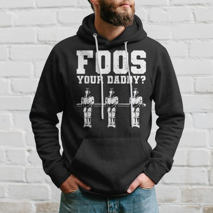 Foos Your Daddy Men Table Soccer Foosball Player Hoodie Gifts for Him