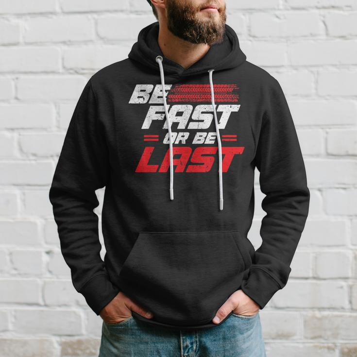 Funny Be Fast Or Be Last Drag Racing Race Drifting Cars Men Cars Funny Gifts Hoodie Gifts for Him