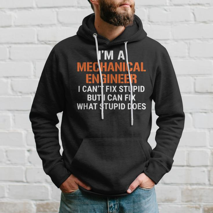 Funny Mechanical Engineer I Cant Fix Stupid Hoodie Gifts for Him