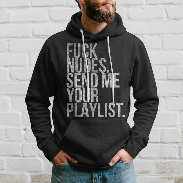 Music Fuck Nudes Send Me Your Playlist Graphic Hoodie Gifts for Him