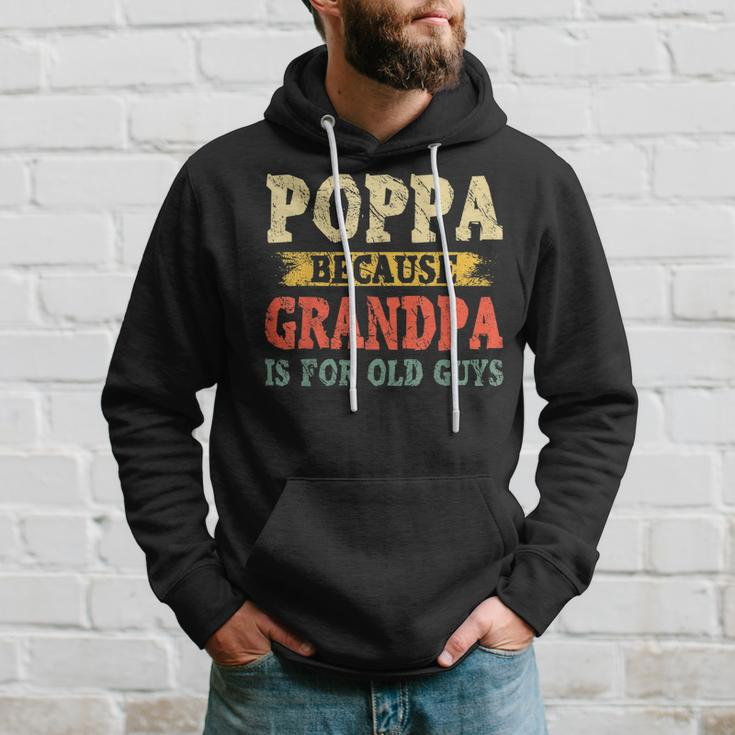 Funny Poppa Because Grandpa Is For Old Guys Fathers Day Gift For Mens Hoodie Gifts for Him