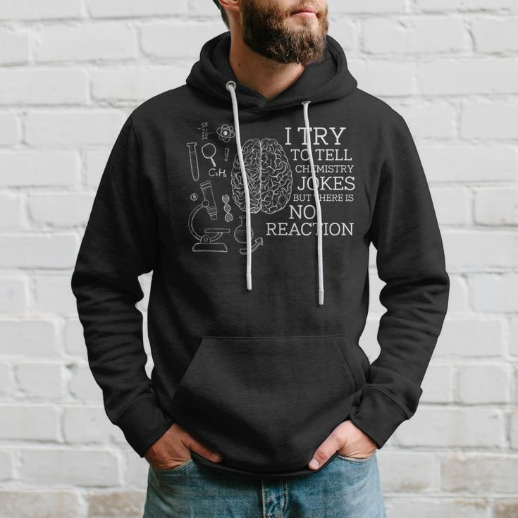 I Try To Tell Chemistry Jokes But There Is No Reaction Hoodie Gifts for Him