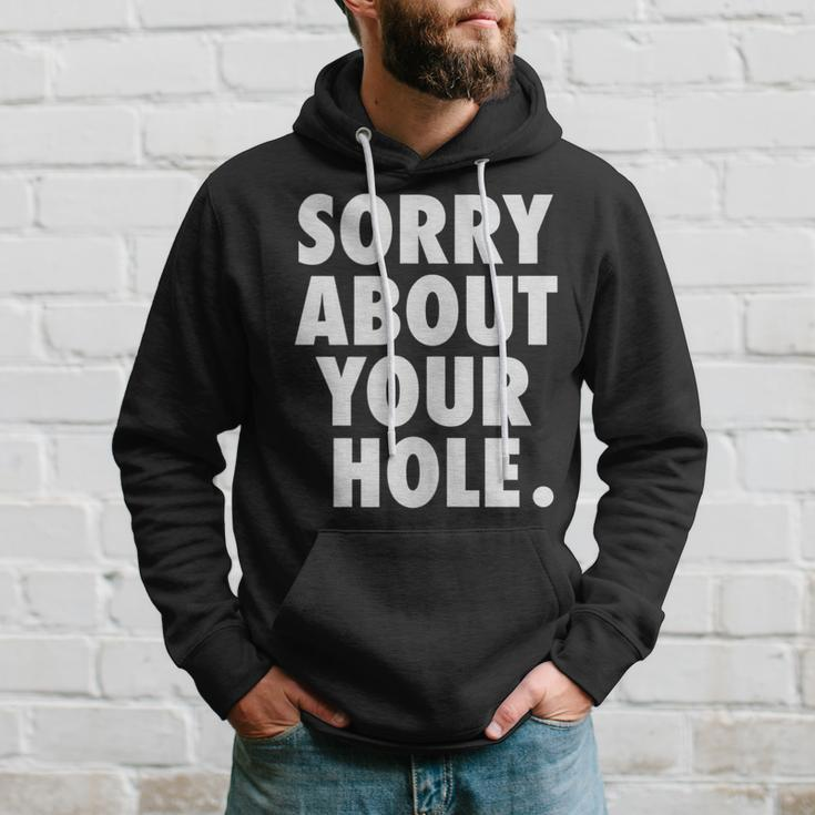 Gay For Men Adult Humor Funny Sorry About Your Hole Hoodie Gifts for Him