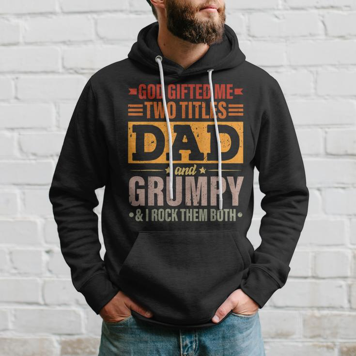 God Gifted Me Two Titles Dad And Grumpy Funny Fathers Day Hoodie Gifts for Him