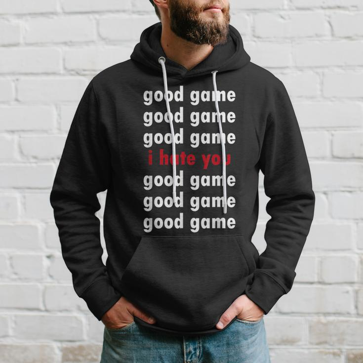 Good Game Good Game I Hate You Hoodie Gifts for Him