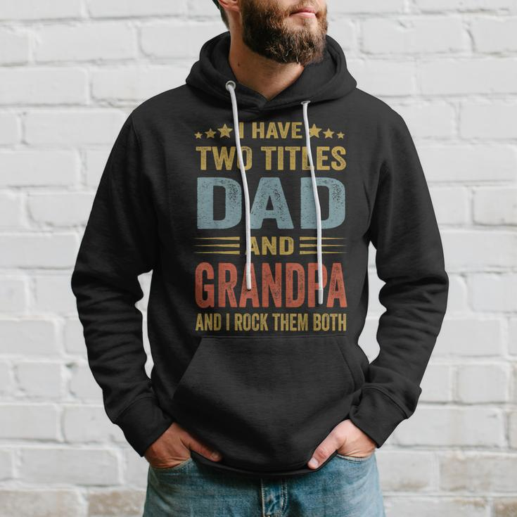 Grandpa For Men I Have Two Titles Dad And Grandpa Hoodie Gifts for Him