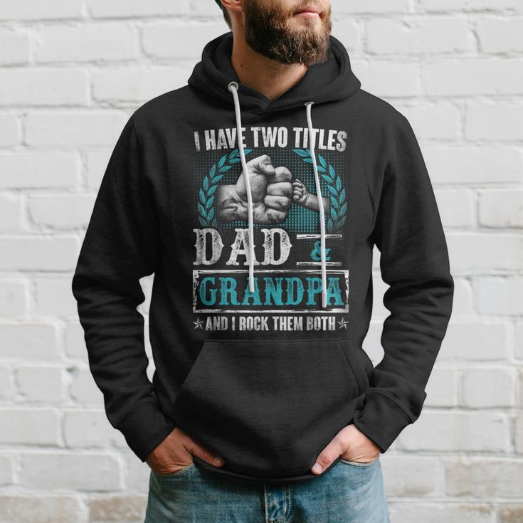 Grandpa For Men | I Have Two Titles Dad And Grandpa Hoodie Gifts for Him