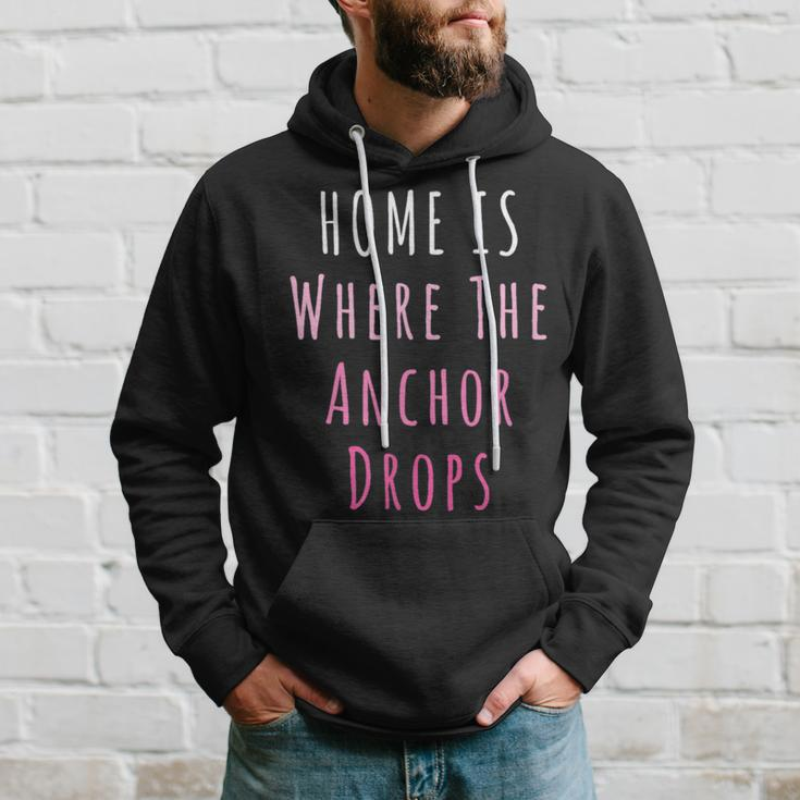 Home Is Where The Anchor Drops Boating Hoodie Gifts for Him