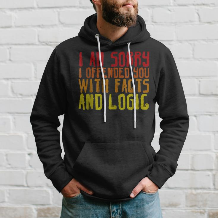 I Am Sorry I Offended You With Facts And Logic --- Hoodie Gifts for Him