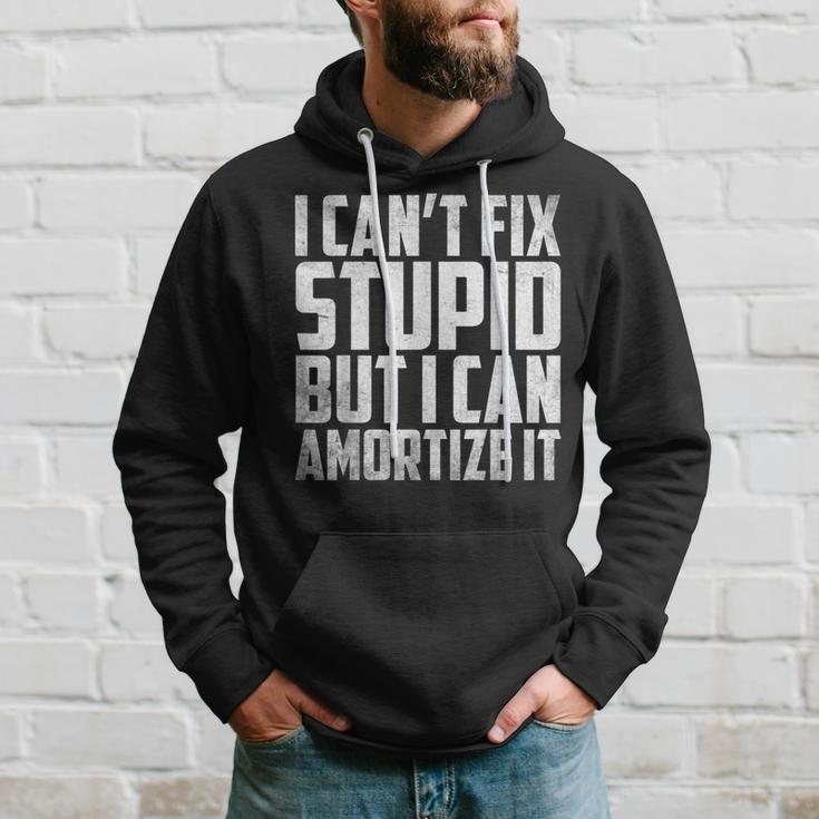 I Cant Fix Stupid But I Can Amortize It Accounting Hoodie Gifts for Him