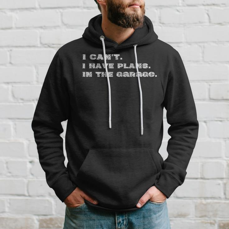 I Cant I Have Plans In The Garage Fathers Day Car Mechanic Mechanic Funny Gifts Funny Gifts Hoodie Gifts for Him