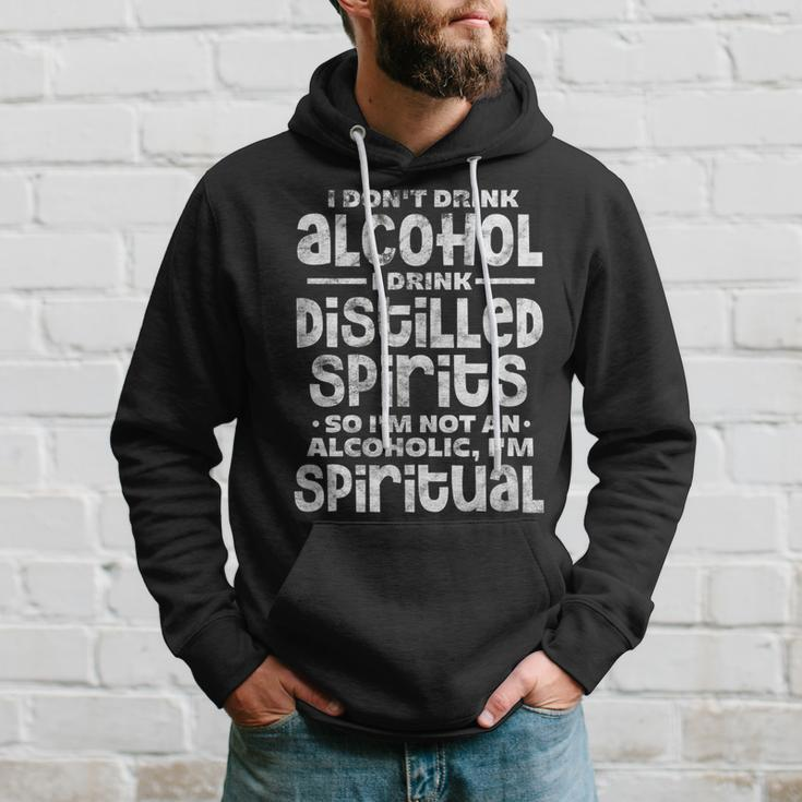 I Dont Drink Alcohol I Drink Distilled Spirits Distressed Hoodie Gifts for Him