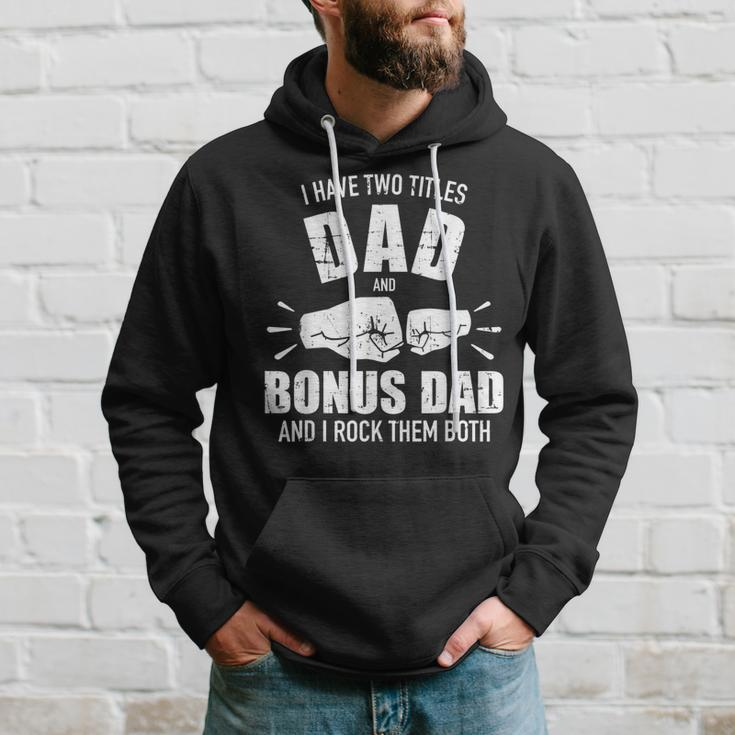 I Have Two Titles Dad And Bonus Dad And Rock Them Both Hoodie Gifts for Him