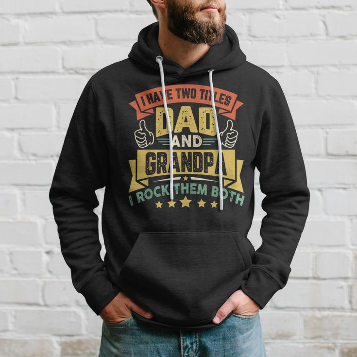 I Have Two Titles Dad And Grandpa Funny Father Day Grandpa Hoodie Gifts for Him