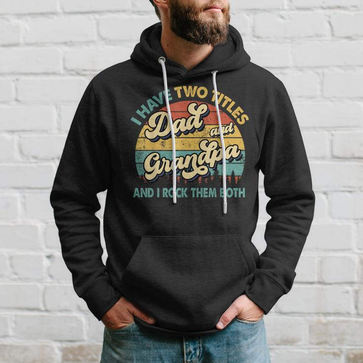 I Have Two Titles Dad And Grandpa Funny Grandpa Fathers Day Hoodie Gifts for Him