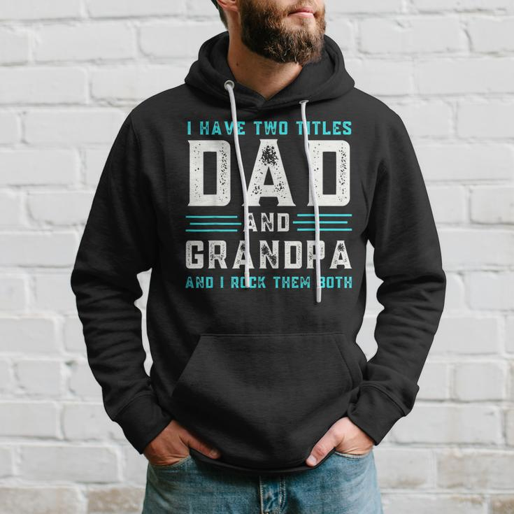 I Have Two Titles Dad And Grandpa Funny Happy Fathers Day Hoodie Gifts for Him