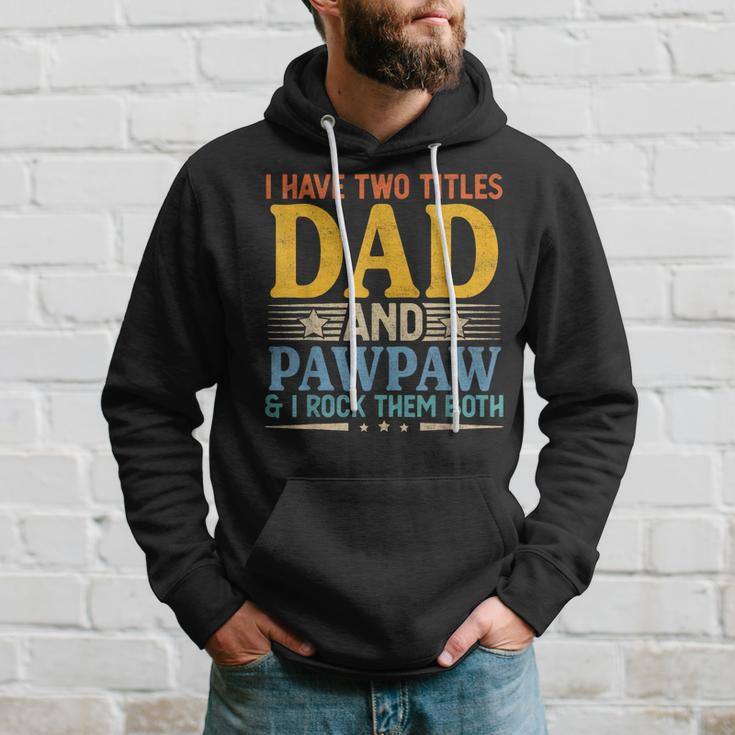 I Have Two Titles Dad And Pawpaw Funny Father’S Day Grandpa Hoodie Gifts for Him