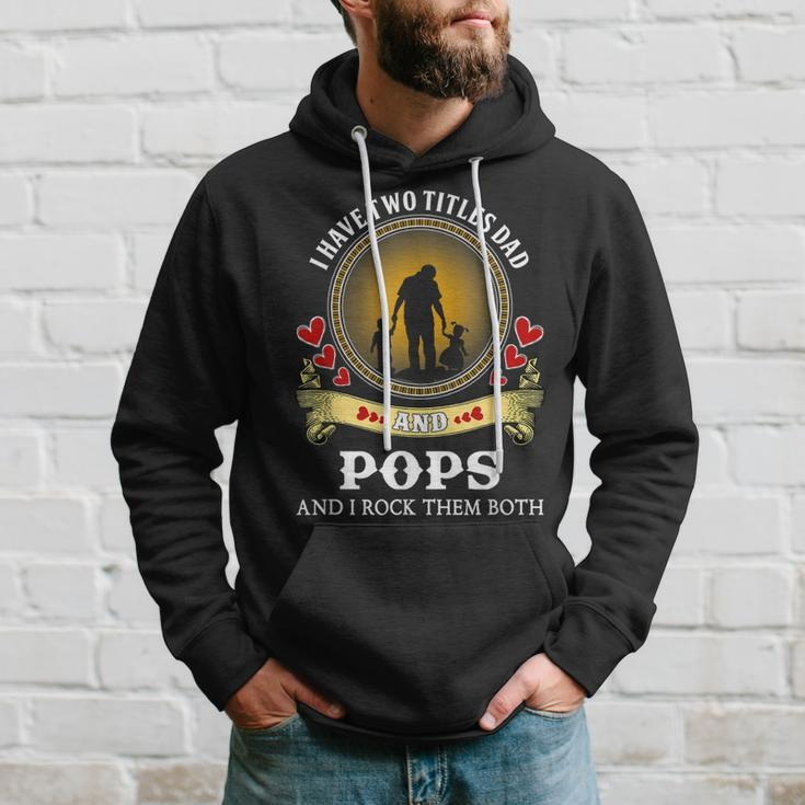 I Have Two Titles Dad And Pops Happy Father Day Hoodie Gifts for Him