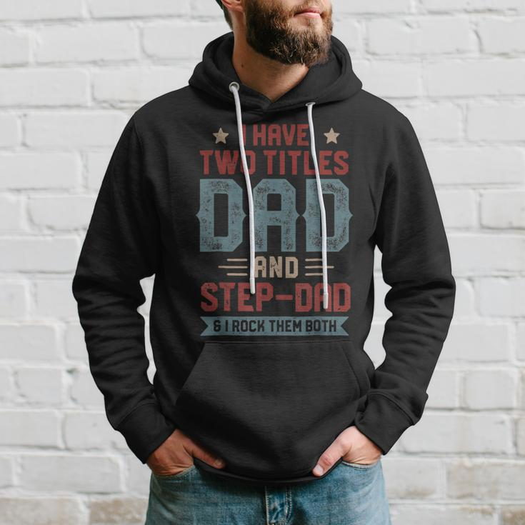 I Have Two Titles Dad And Step Dad Fathers Day Dad Gifts Hoodie Gifts for Him