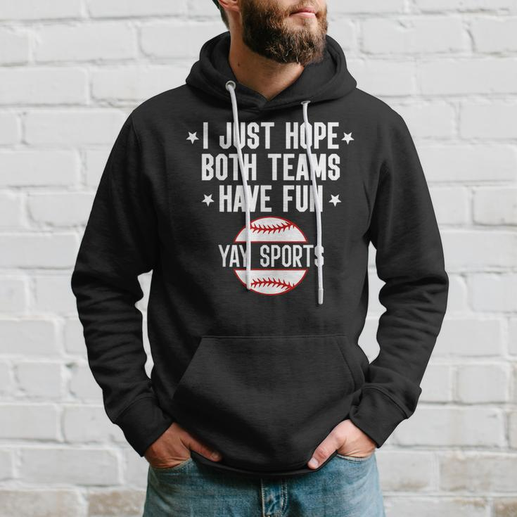 I Just Hope Both Teams Have Fun Yay Sports Baseball Hoodie Gifts for Him