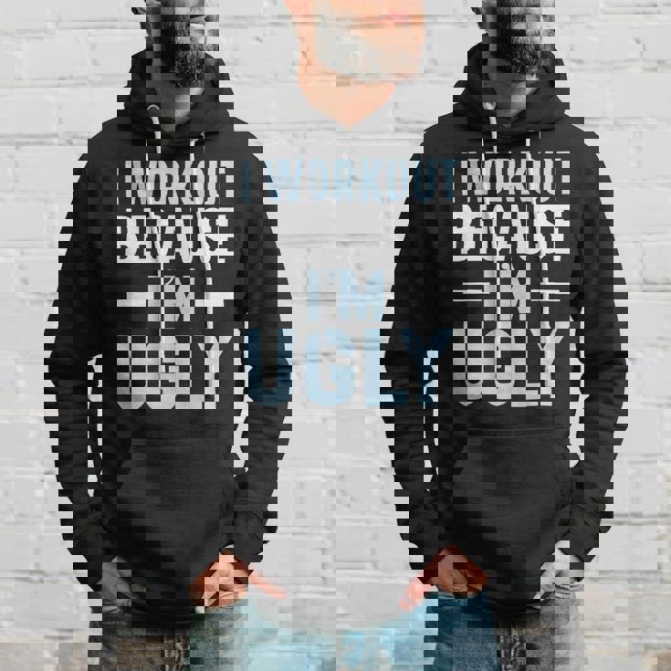 I Workout Because Im Ugly Trainer Weightlifting Gym Fitness Hoodie Gifts for Him