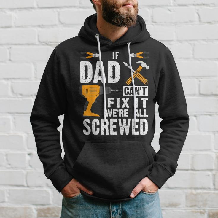 If Dad Cant Fix It Were All Screwed Hoodie Gifts for Him