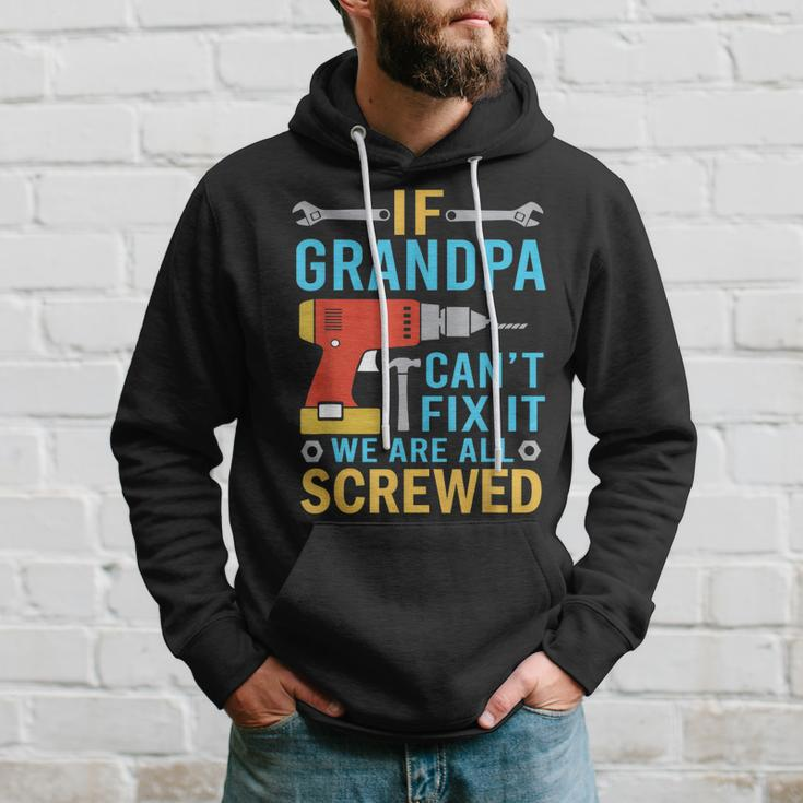 If Grandpa Cant Fix It Were All Screwed Funny Fathers Day Hoodie Gifts for Him
