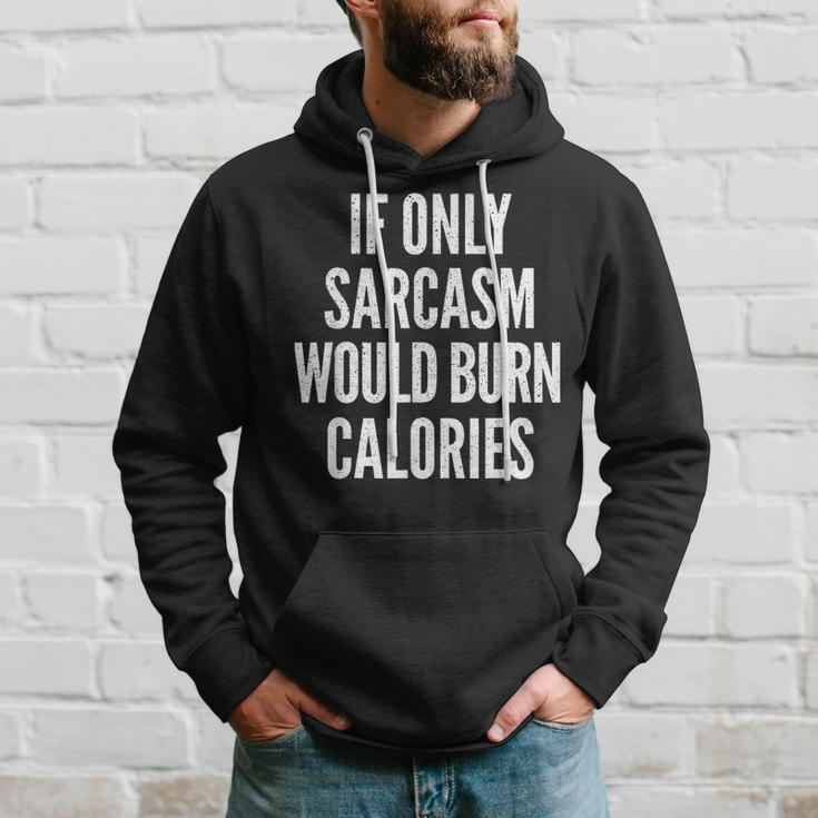 If Only Sarcasm Would Burn Calories Funny Joke Hoodie Gifts for Him