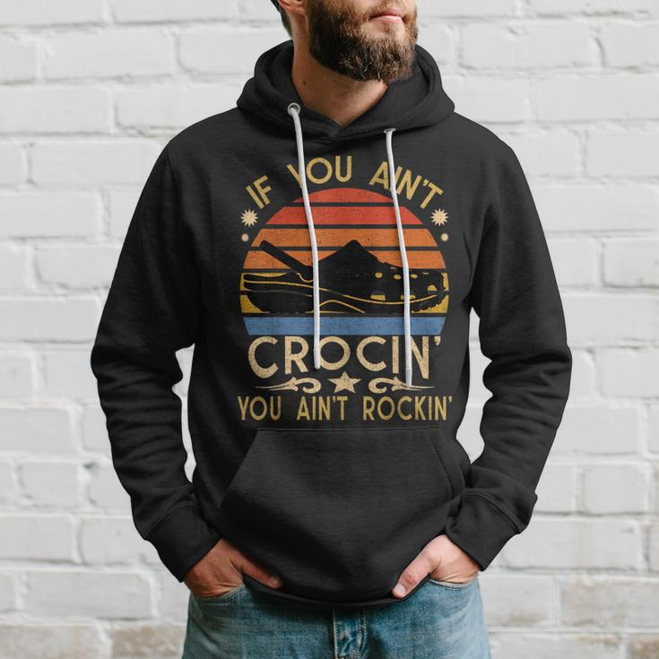 If You Aint Crocin You Aint Rockin Vintage Retro Funny Hoodie Gifts for Him