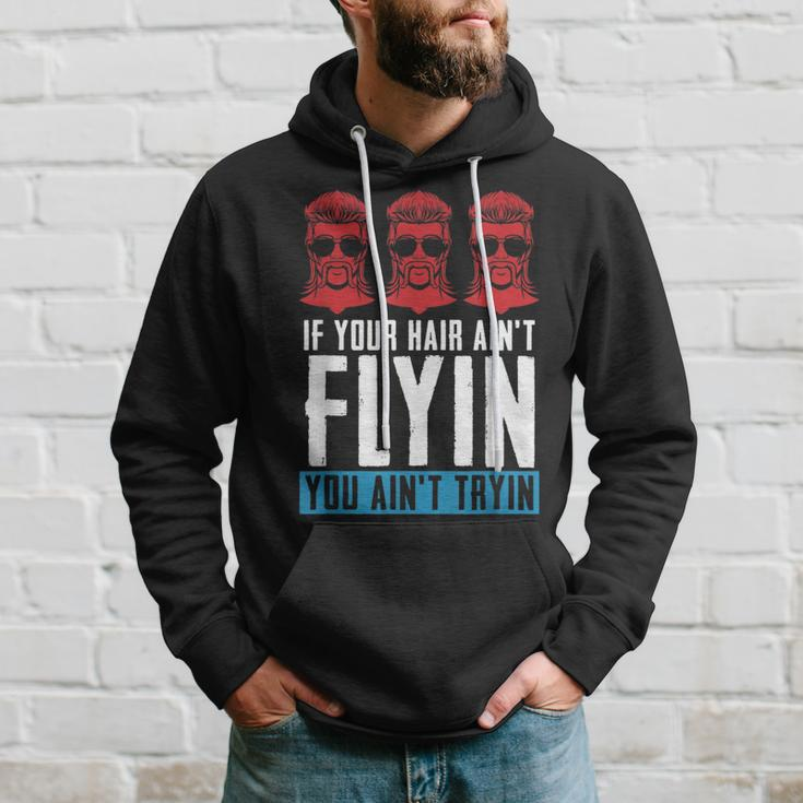 If Your Hair Aint Flying You Aint Tryin - Mullet Pride Hoodie Gifts for Him