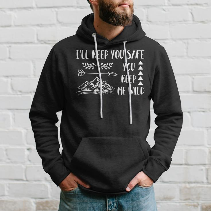 Ill Keep You Safe You Keep Me Wild Hoodie Gifts for Him