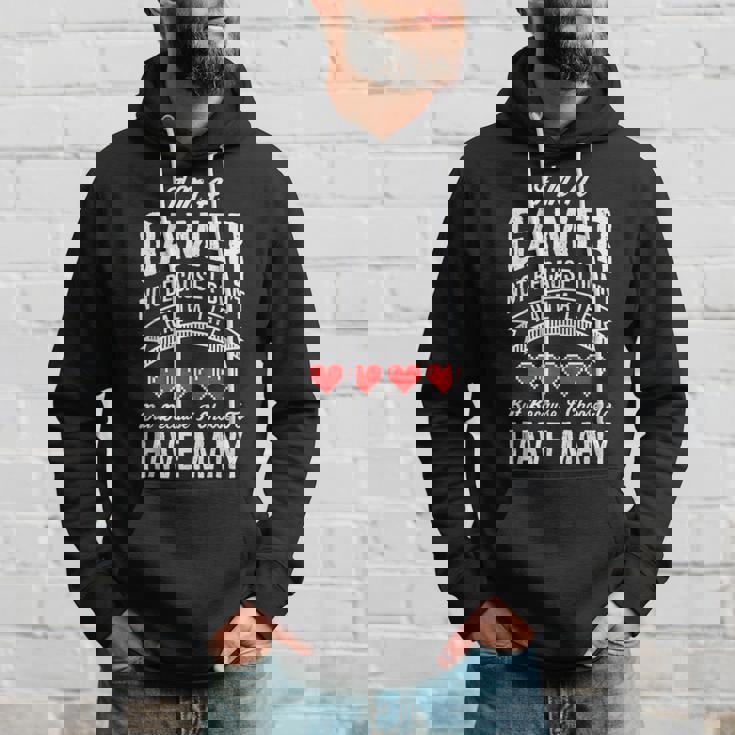 Im A Gamer Not Because I Dont Have A Life Funny Hoodie Gifts for Him