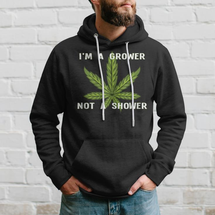 Im A Grower Not A Shower - Funny Cannabis Cultivation Hoodie Gifts for Him