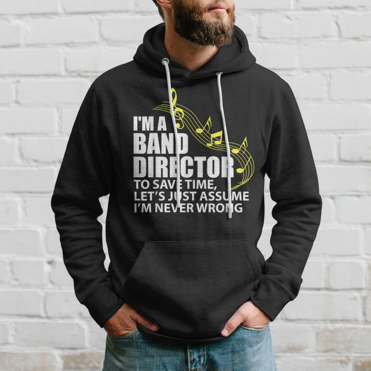 I'm A Band Director Let's Just Assume I'm Never Wrong Hoodie Gifts for Him