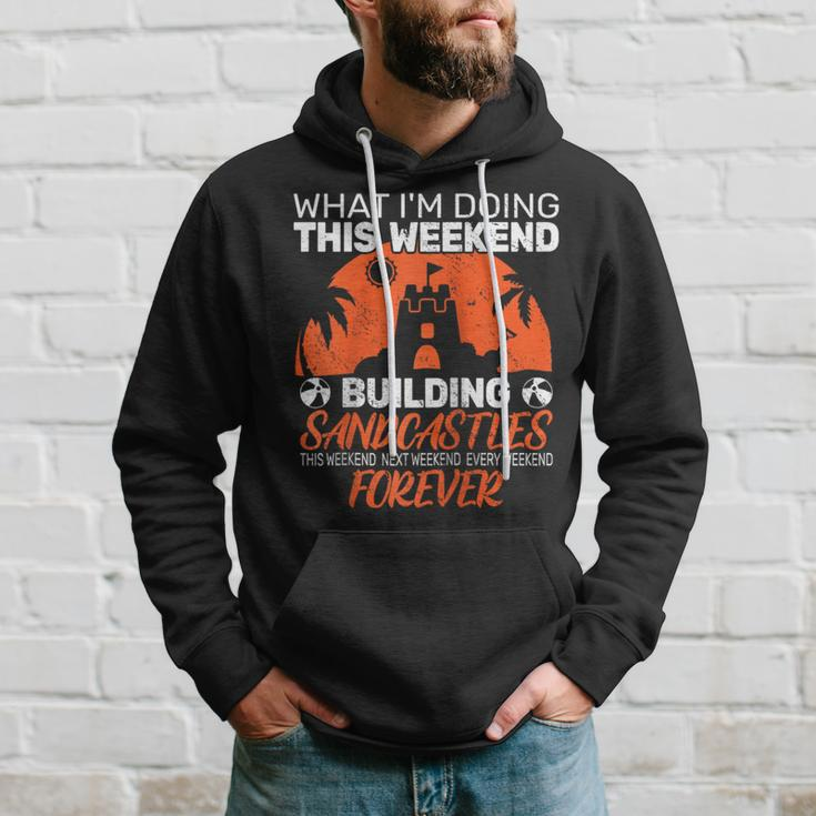 What I'm Doing This Weekend Building Sandcastle Builder Hoodie Gifts for Him