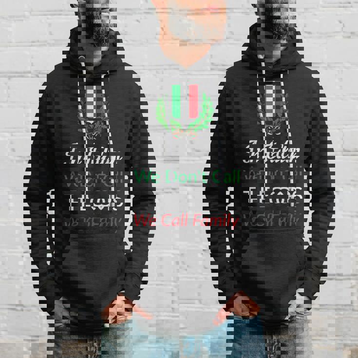 Im Italian We Dont Call The Cops We Call Family Italy Flag Hoodie Gifts for Him