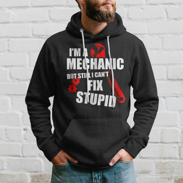 Im Mechanic But Still I Cant Fix Stupid_ Mens Gift For Mens Hoodie Gifts for Him