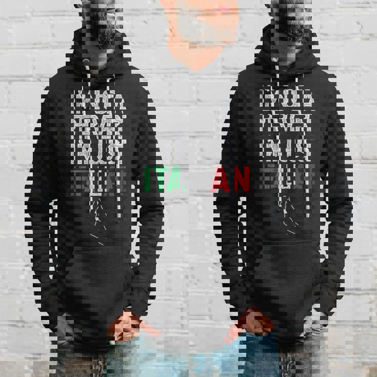 Im Not A Pervert Im Just Italian Funny Italian Hoodie Gifts for Him