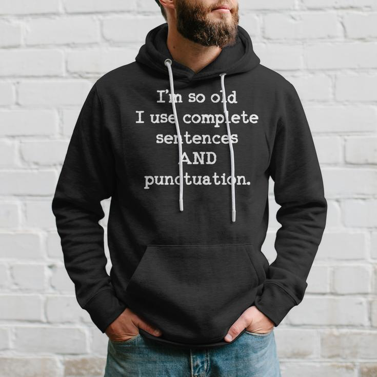 Im So Old I Use Complete Sentences And Punctuation Hoodie Gifts for Him