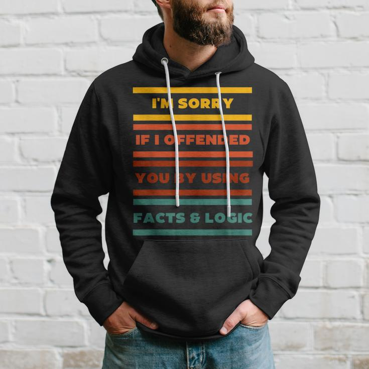 Im Sorry If I Offended You By Using Facts And Logic Funny Hoodie Gifts for Him