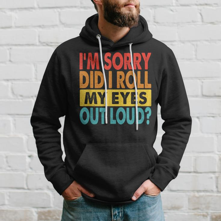 I'm Sorry Did I Roll My Eyes Out Loud Quotes Hoodie Gifts for Him