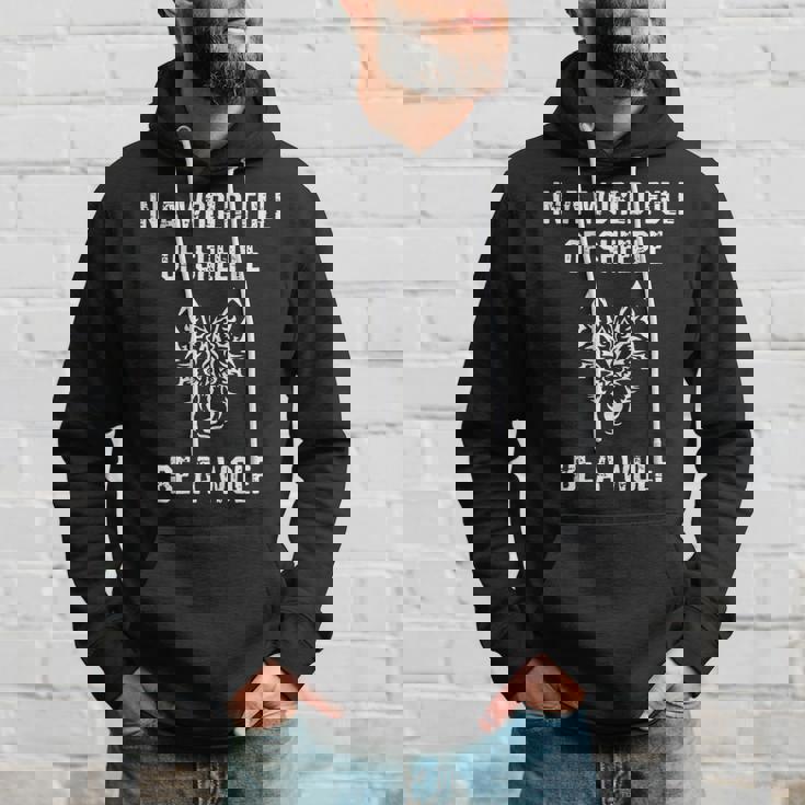 In A World Full Of Sheeple Be A Wolf Free Thinking Cool Gifts For Wolf Lovers Funny Gifts Hoodie Gifts for Him