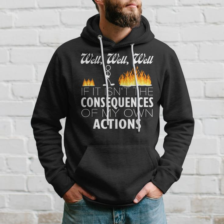 Well If It Isn't The Consequences Of My Own Actions Stickman Hoodie Gifts for Him