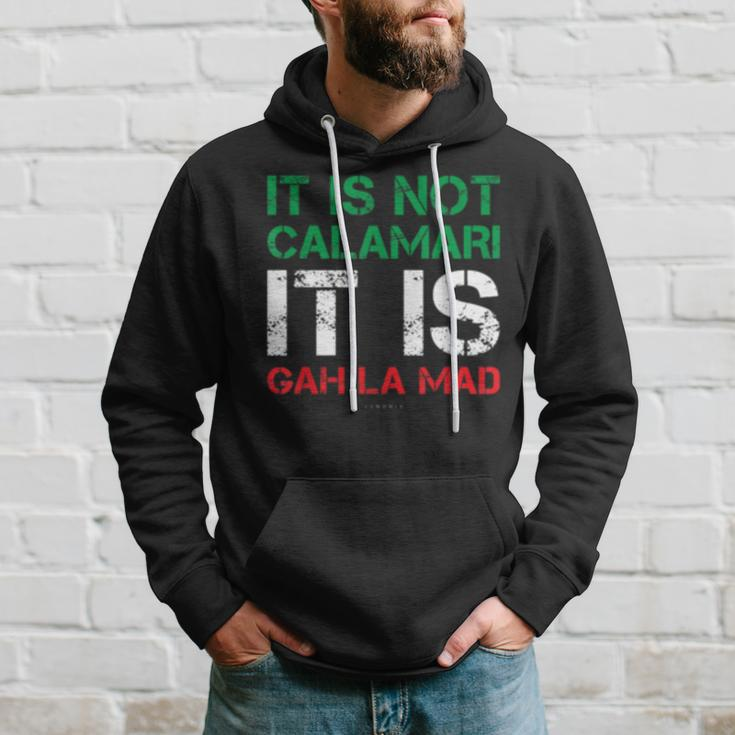 It Is Not Calamari It Is Gah La Mad Funny Italian Hoodie Gifts for Him