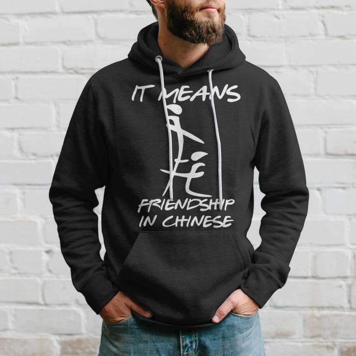 It Means Friendship In Chinese Funny Sarcasm Hoodie Gifts for Him