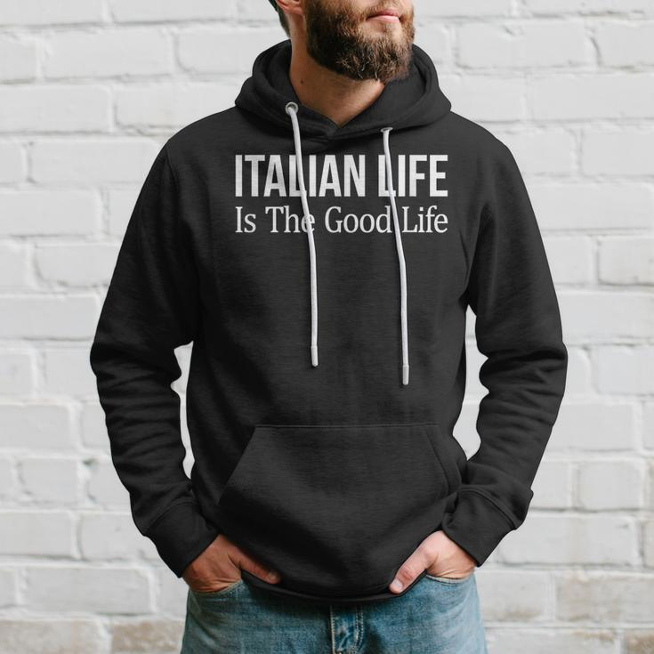 Italian Life Is The Good Life - Hoodie Gifts for Him