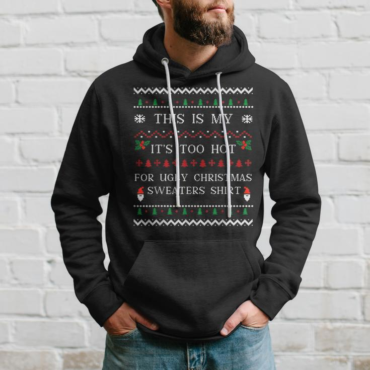 This Is My It's Too Hot For Ugly Christmas Sweaters Matching Hoodie Gifts for Him