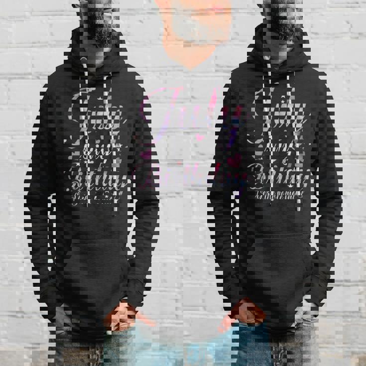July Is My Birthday Yes The Whole Month Funny July Birthday Hoodie Gifts for Him