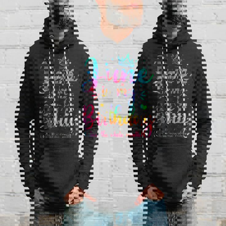 June Is My Birthday Yes The Whole Month Funny June Birthday Hoodie Gifts for Him