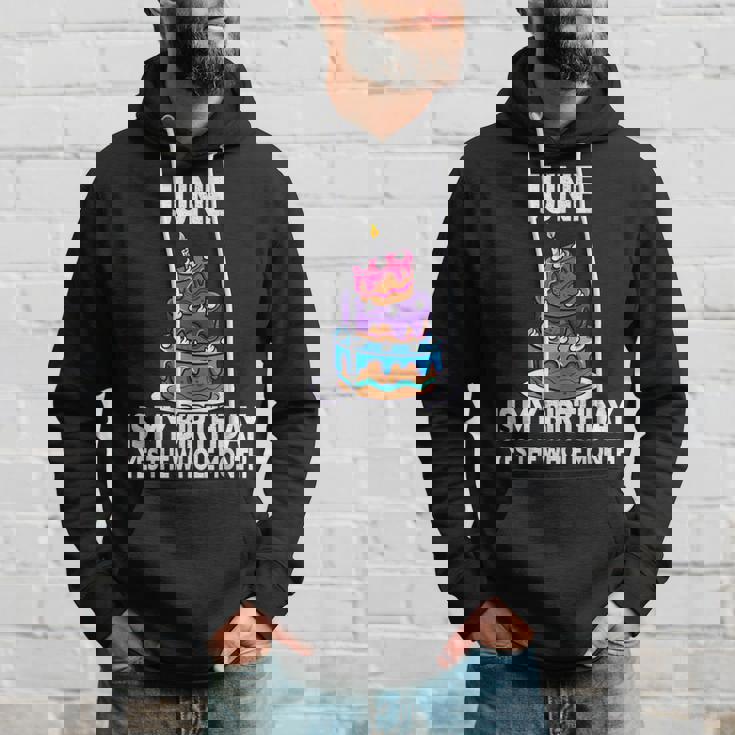 June Is My Birthday Yes The Whole Month June Birthday Hoodie Gifts for Him
